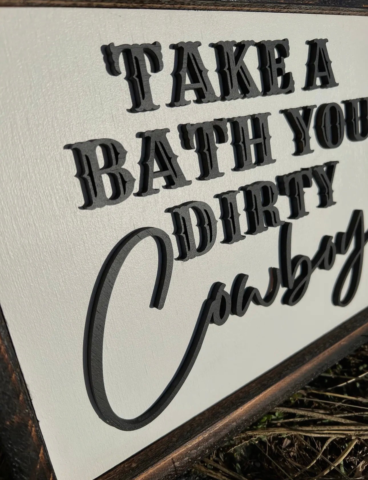 Take a Bath You Dirty Cowboy Sign