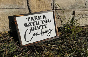 Take a Bath You Dirty Cowboy Sign
