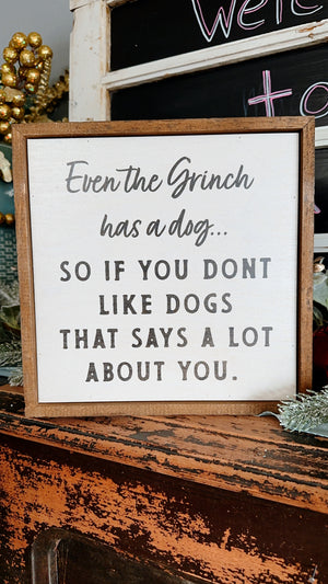 Even the Grinch Has A Dog Holiday Sign - Christmas Decor