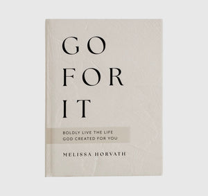Go For It: 90 Devotions To Boldy Live the Life God Created